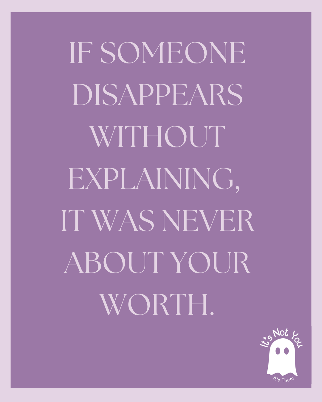 Ghosting Hurts, But It’s Not About You