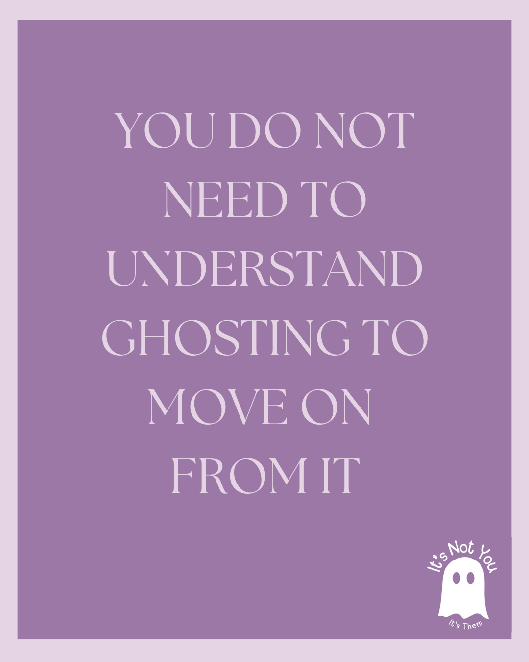 Laugh, Shrug, and Move On: Ghosting Isn’t About You
