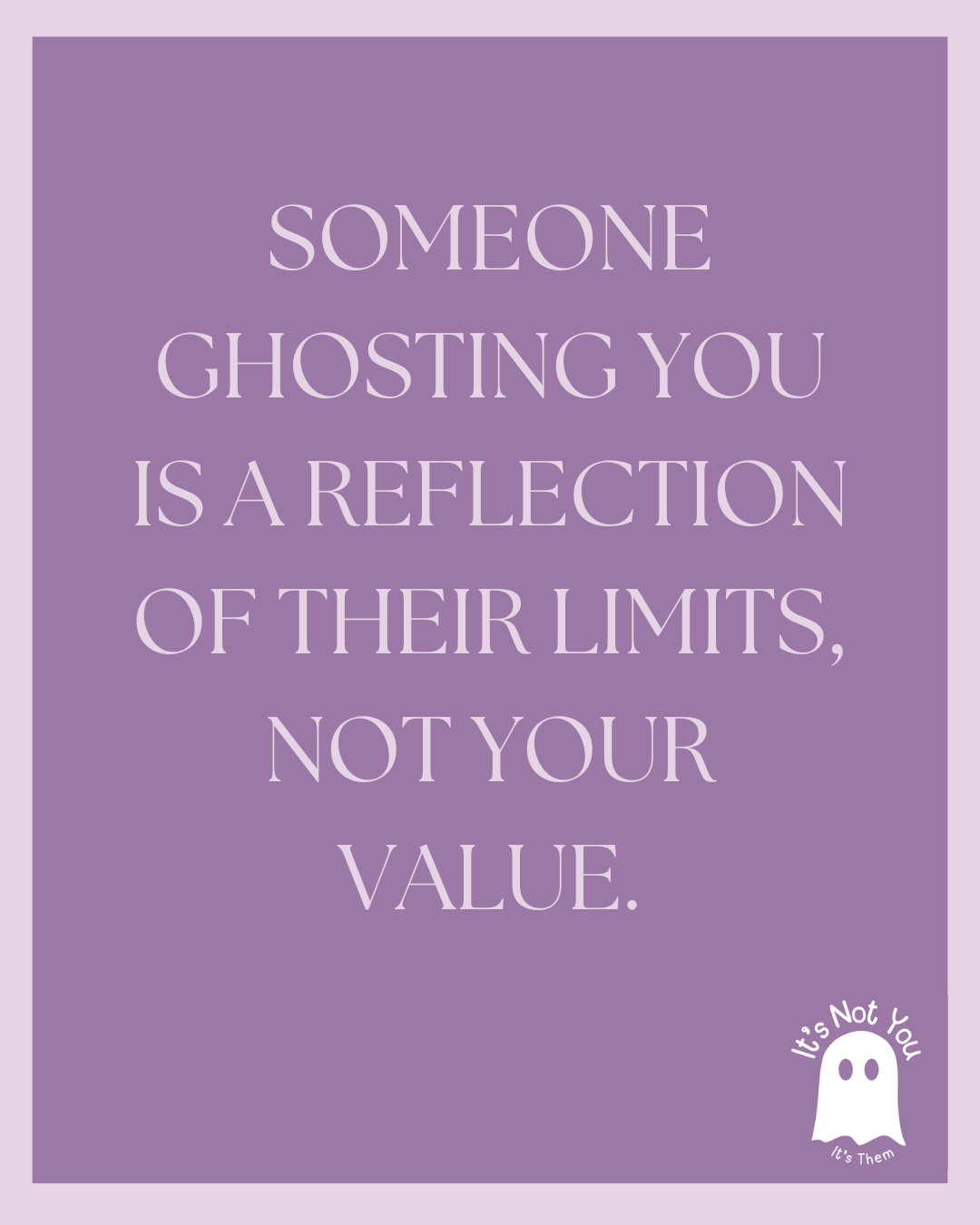 Ghosting Isn’t About Your Value